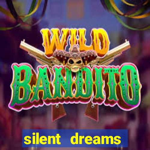 silent dreams reclame aqui